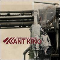 Kant Kino - Father Worked In Industry