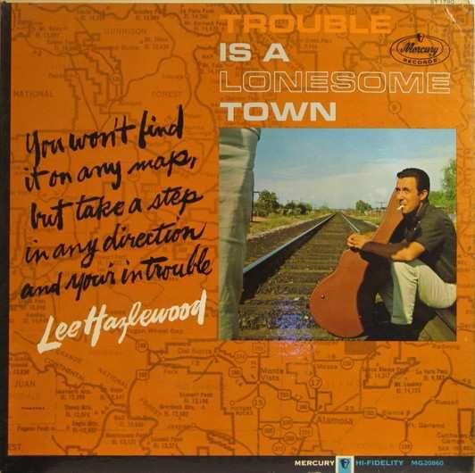 Lee Hazlewood - Trouble Is A Lonesome Town New Version, Remastered