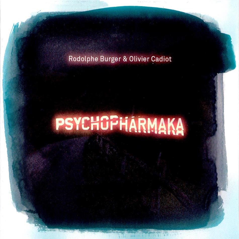Rodolphe Burger - Psychopharmaka
