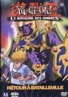 Yu Gi Oh - Le royaume des ombres - Saison 3, Vol. 1 - Retour &agrave; Batailleville