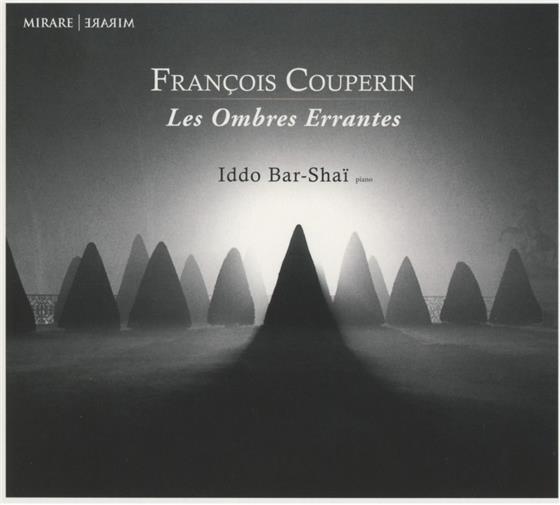 Bar-Shai Iddo & François Couperin Le Grand (1668-1733) - Les Ombres Errantes