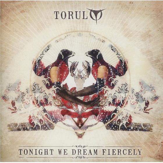 Torul - Tonight We Dream Fiercely