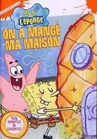 Bob l'Eponge - On a mang&eacute; ma maison