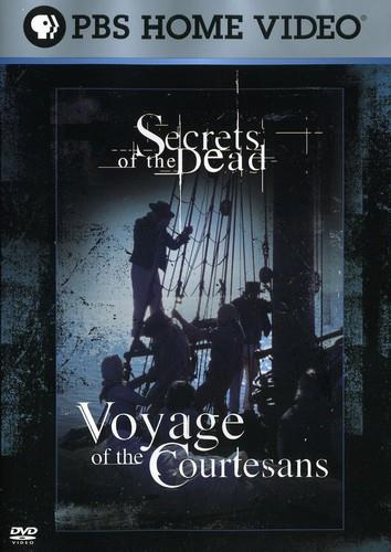 Secrets of the dead: - Voyage of the Courtesans