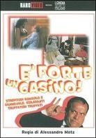 È forte un casino!
