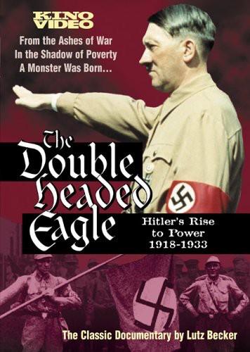 The Double Headed Eagle: - Hitler's rise to power 1918-1933