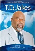 Jakes T.D. & Potter House Presents - T.D. Jakes - Living with Restrictions