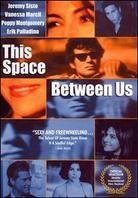 This space between us