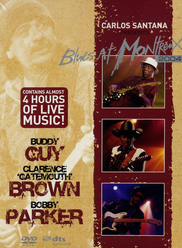 Buddy Guy, Clarence "Gatemouth" Brown & Bobby Parker - Live at Montreux 2004 - Carlos Santana presents: Blues at Montreux 2004 3 DVDs