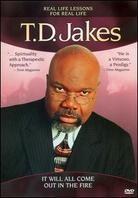 Jakes T.D. - It will all come out in the fire