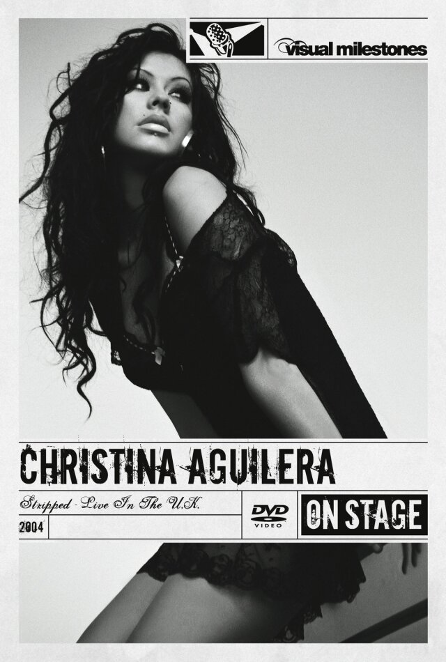 Christina Aguilera - Stripped...Live in the UK (Visual Milestones)