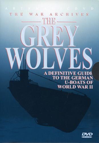 The Grey Wolves - A Definitive Guide to the German U-Boats of WWII