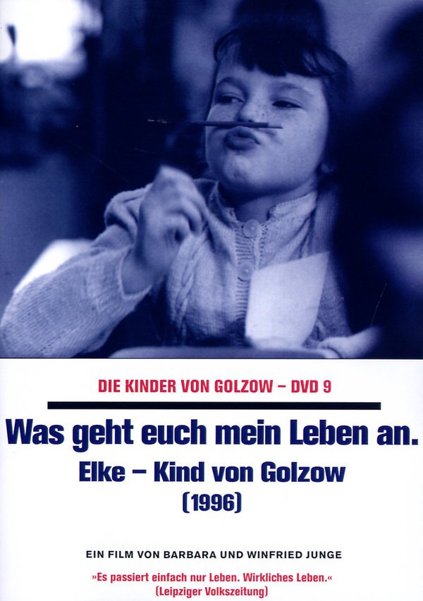 Was geht euch mein Leben an - Elke - Kind von Golzow