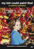 My kid could paint that - La pittrice bambina