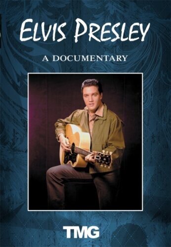Elvis Presley - A Documentary