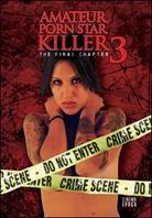 Amateur Porn Star Killer 3 - The Final Chapter