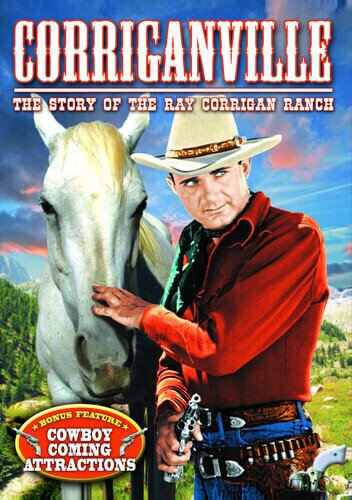 Corriganville - The Story of the Ray Corrigan Ranch