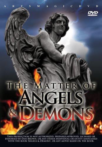 The Matter of Angels and Demons