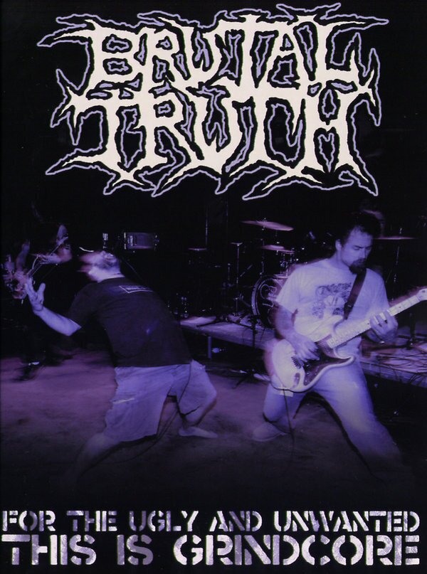 Brutal Truth - Brutal Truth - For The Ugly & Unwanted: This Is Grindcore