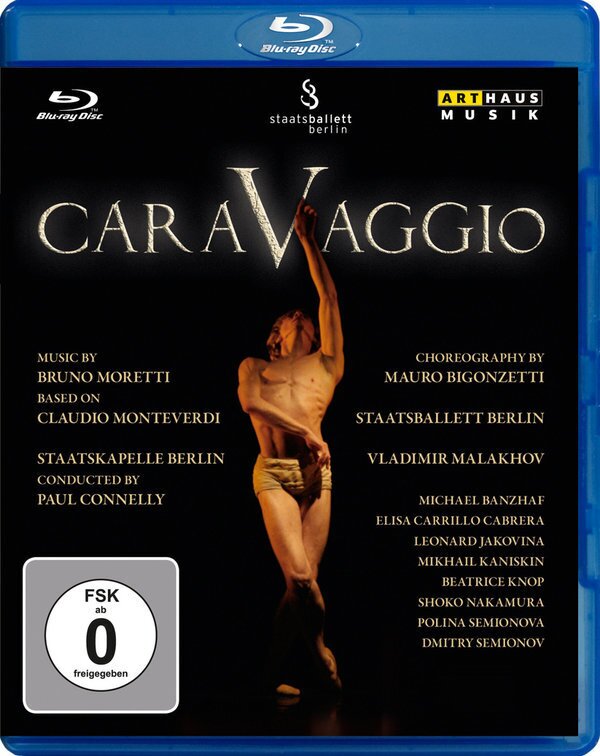 Staatsballett Berlin, Staatskapelle Berlin, Paul Connelly & Vladimir Malakhov - Moretti / Monteverdi - Caravaggio Arthaus Musik