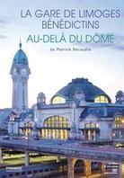 La gare de limoges bénédictins / Au-delà du dôme