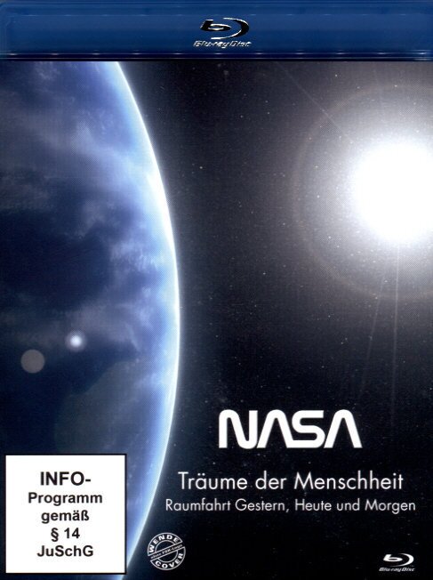 NASA - Träume der Menschheit - Raumfahrt gestern, heute und morgen