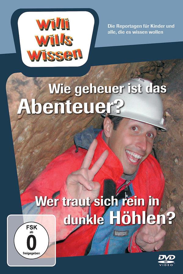 Willi wills wissen - Wie geheuer ist das Abenteuer? / Wer traut sich rein in dunkle Höhlen?