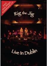 Rig The Jig - Live in Dublin