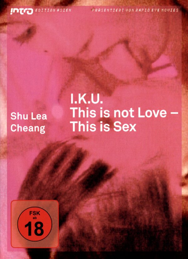 I.K.U. - This is not love, this is sex (Intro Edition Asien)
