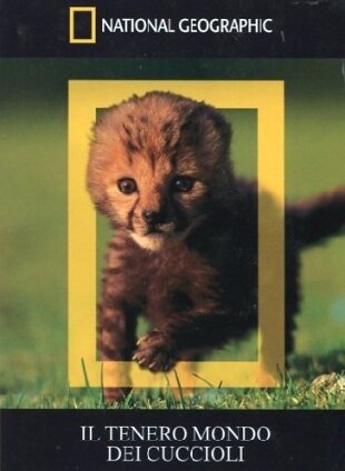 National Geographic - Il tenero mondo dei cuccioli