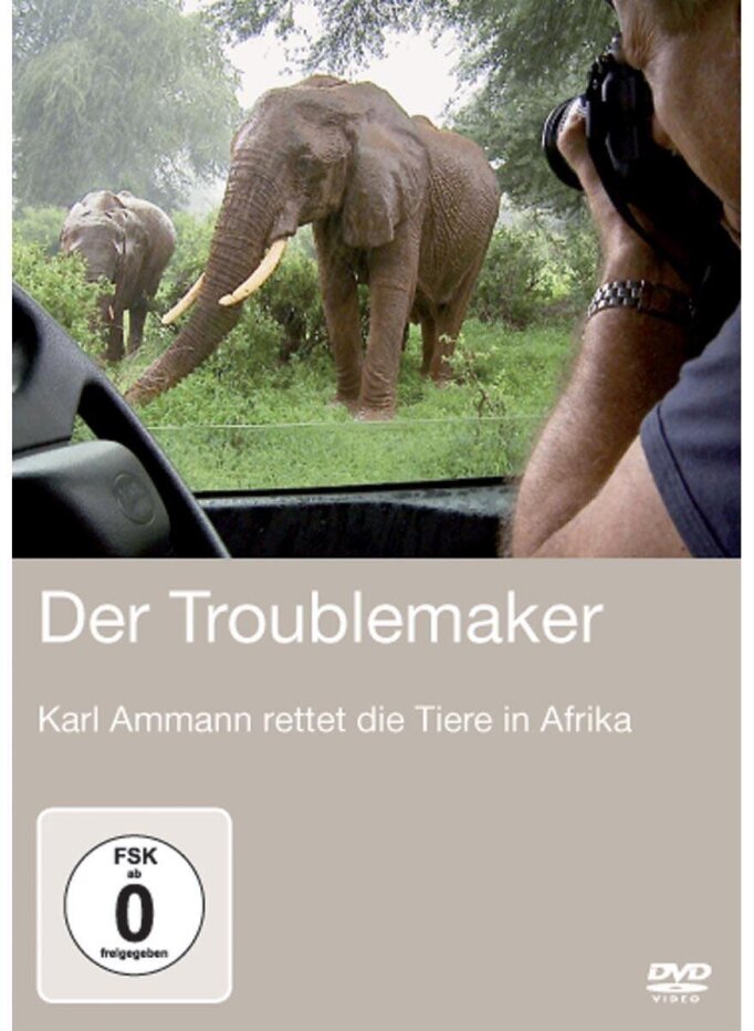 Der Troublemaker - Karl Ammann rettet die Tiere in Afrika