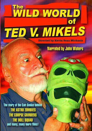 The Wild World of Ted V. Mikels