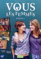 Vous les femmes - Saison 3