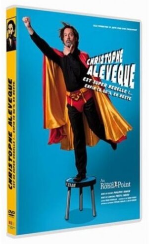 Christophe Alévêque - Est super rebelle!... Enfin ce qu'il en reste