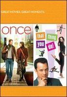 Once / That thing you do