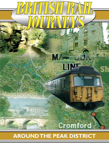 British Rail Journeys - Around the Peak District