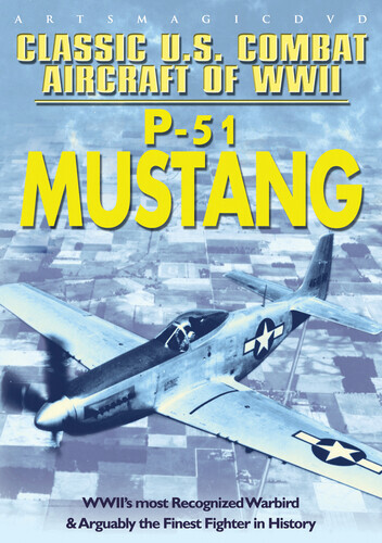 Classic U.S. Combat Aircraft of WWII - P-51 Mustang