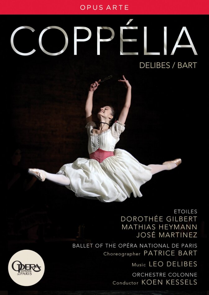 Orchestre Colonne, Ballet National De Paris, Koen Kessels & Patrice Bart - Delibes - Coppélia Opus Arte