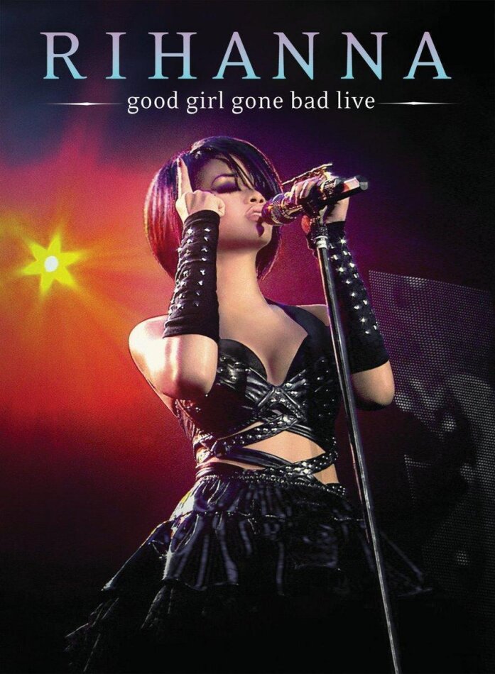 Rihanna - Good girl gone bad - Live
