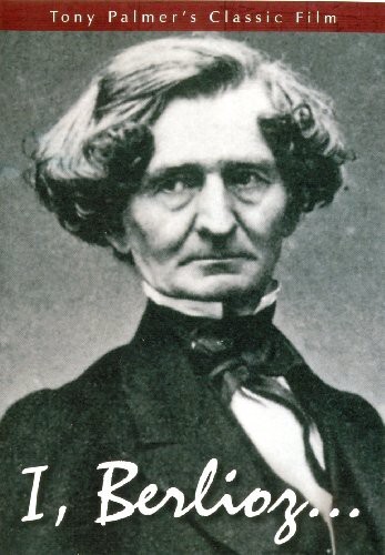 I, Berlioz... - Tony Palmer Film