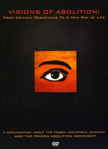 Visions of Abolition - From Critical Resistance to a New Way of Life (2011)