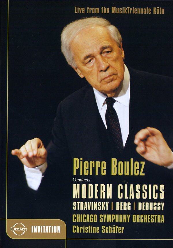 Chicago Symphony Orchestra (CSO), Pierre Boulez (*1925) & Christine Schäfer - Berg / Debussy / Stravinsky - Modern Classics Euro Arts