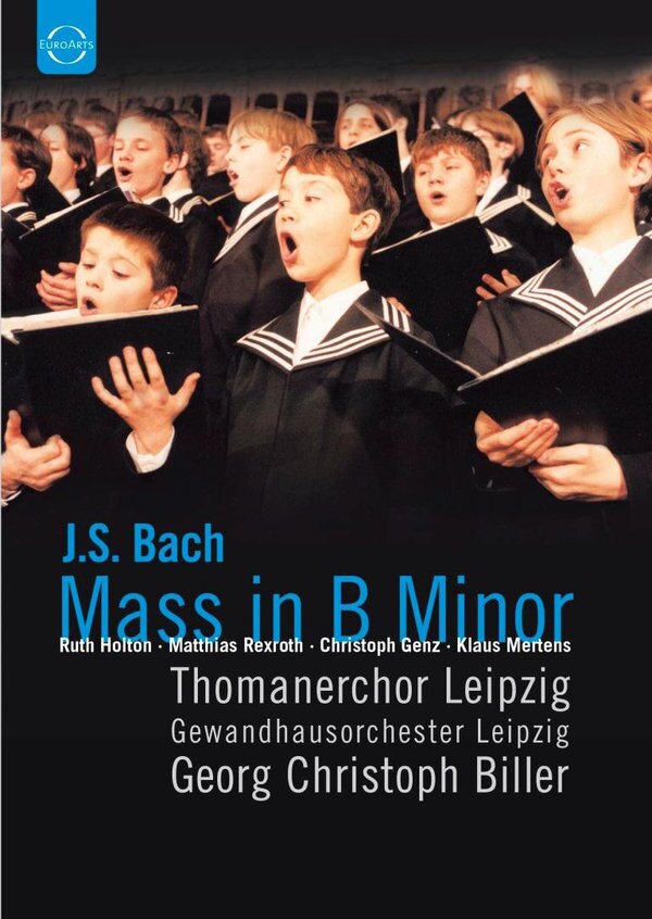 Gewandhausorchester Leipzig, Thomanerchor Leipzig & Georg Christoph Biller - Bach - Mass in B minor Euro Arts