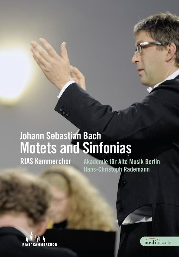RIAS Kammerchor & Hans-Christoph Rademann - Bach - Motets and Sinfonias Medici Arts