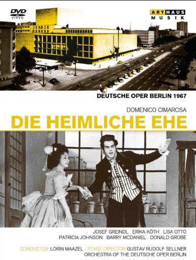Deutsche Oper Berlin, Lorin Maazel & Josef Greindl - Cimarosa - Cimarosa - Il matrimonio segreto Arthaus Musik