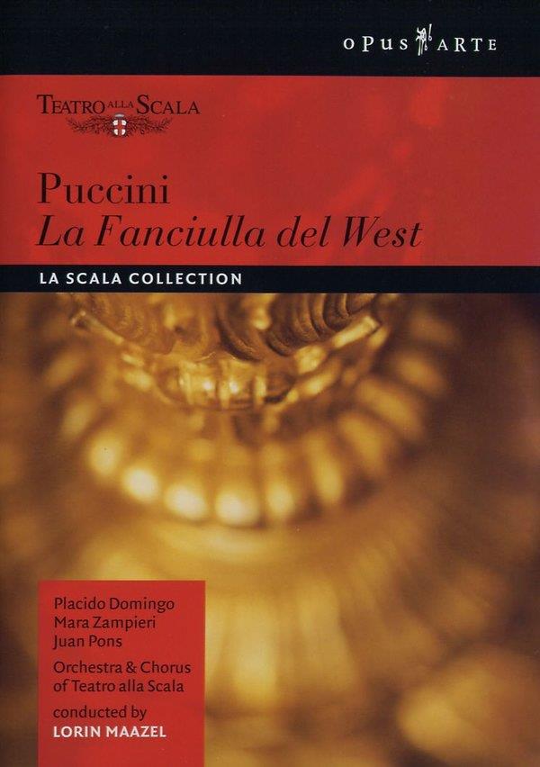 Orchestra of the Teatro alla Scala, Lorin Maazel & Plácido Domingo - Puccini - La Fanciulla del West La Scala Collection, Opus Arte