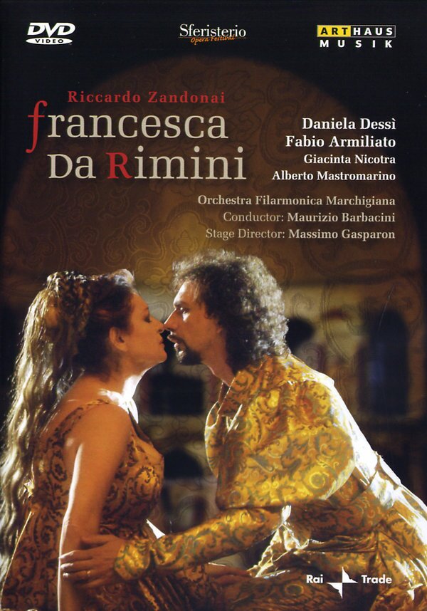 Orchestra Filarmonica Marchigiana, Maurizio Barbacini & Daniela Dessi - Zandonai - Francesca da Rimini Arthaus Musik