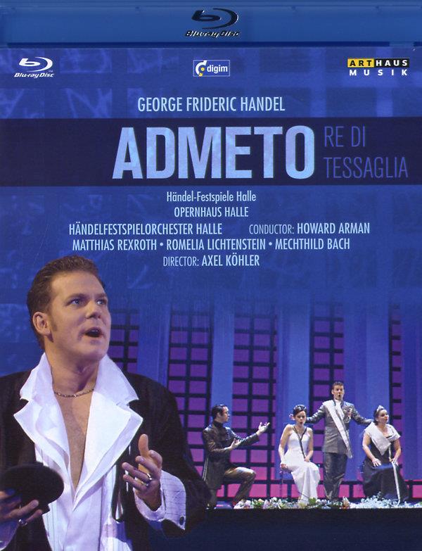 Händel Festival Orchestra, Howard Arman & Matthias Rexroth - Händel - Admeto, Re di Tessaglia Arthaus Musik