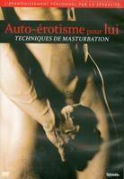 Auto-érotisme pour lui - Techniques de masturbation