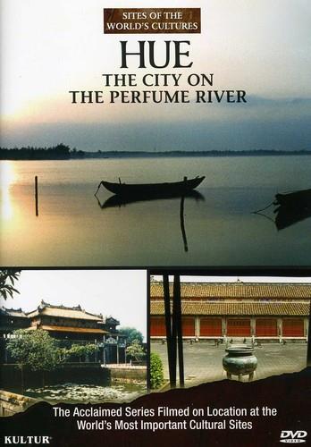Sites of the World's Cultures - Hue: The City on the Perfume River